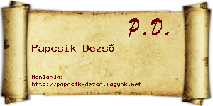 Papcsik Dezső névjegykártya